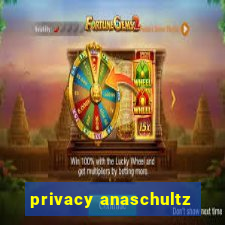 privacy anaschultz